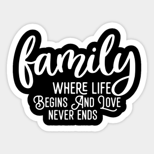 Family Where Life Begins And Love Never Ends Sticker